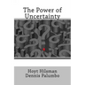 The Power of Uncertainty