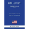 Establishing a Minimum Wage for Contractors (US Department of Labor Regulation) (DOL) (2018 Edition)