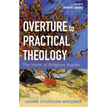 Overture to Practical Theology: The Music of Religious Inquiry