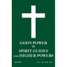 God's power vs Spirit Guides and Higher Powers: same