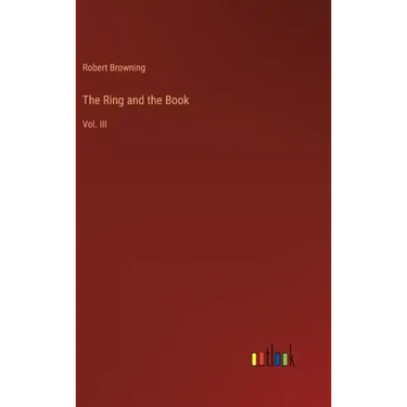The Ring and the Book: Vol. III