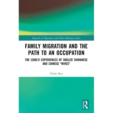 Family Migration and the Path to an Occupation: The (Early) Experiences of Skilled Taiwanese and Chinese 'Wives'
