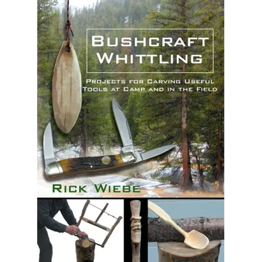 Bushcraft Whittling: Projects for Carving Useful Tools at Camp and in the Field