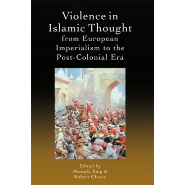 Violence in Islamic Thought from European Imperialism to the Post-Colonial Era