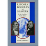 Lincoln, Douglas, and Slavery: In the Crucible of Public Debate