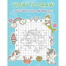 How to Draw Unicorns and Mermaids: Step by Step Simple Learn to Draw Books for Kids