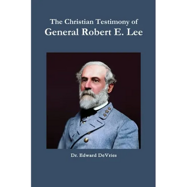The Christian Testimony of General Robert E. Lee