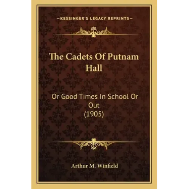 The Cadets Of Putnam Hall: Or Good Times In School Or Out (1905)