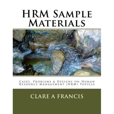 HRM Sample Materials: Cases, Problems & Designs on Human Resource Management (HRM) Topics