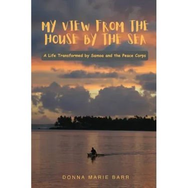 My View from the House by the Sea: A Life Transformed by Samoa and the Peace Corps
