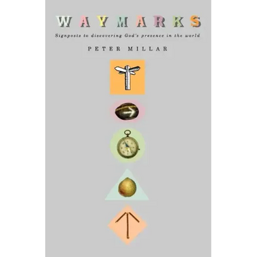 Waymarks: Signposts to Discovering God's Presence in the World