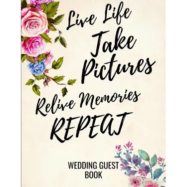 Live Life Take Pictures Relive Memories Repeat: Wedding Guest Book For Polaroids