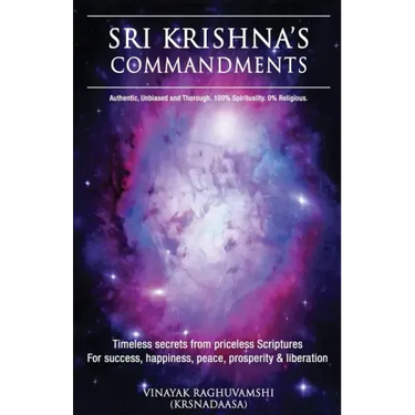 Sri Krishna's Commandments: Timeless secrets from Ancient scriptures