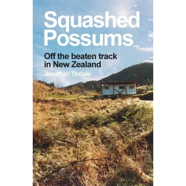 Squashed Possums: Off the beaten track in New Zealand