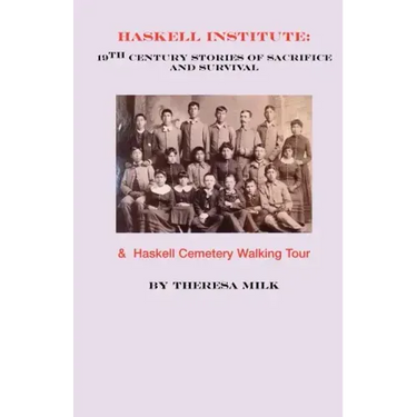 Haskell Institute: 19th Century Stories of Sacrifice and Survival