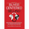 Buyer-Centered Selling: How Modern Sellers Engage & Collaborate with Buyers