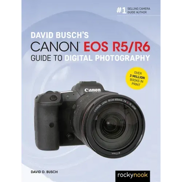 David Busch's Canon EOS R5/R6 Guide to Digital Photography