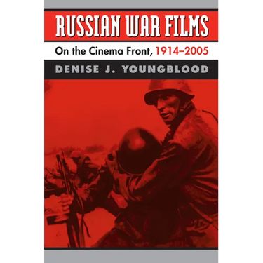 Russian War Films: On the Cinema Front, 1914-2005