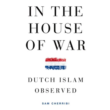 In the House of War: Dutch Islam Observed