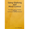 Gang-Stalking and Mind-Control: The Destruction of Society Through Community Spying Networks