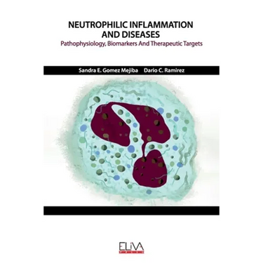 Neutrophilic Inflammation and Diseases: Pathophysiology, Biomarkers and Therapeutic Targets