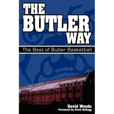 The Butler Way: The Best of Butler Basketball