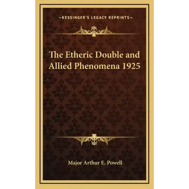 The Etheric Double and Allied Phenomena 1925