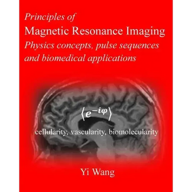 Principles of Magnetic Resonance Imaging: Physics Concepts, Pulse Sequences, & Biomedical Applications