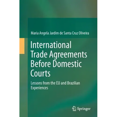 International Trade Agreements Before Domestic Courts: Lessons from the Eu and Brazilian Experiences