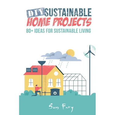DIY Sustainable Home Projects: 80+ Ideas for Sustainable Living