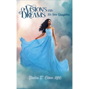 Of Visions and Dreams: For Her Daughters