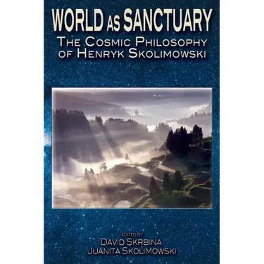 World as Sanctuary: The Cosmic Philosophy of Henryk Skolimowski