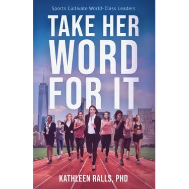 Take Her Word for It: Sports Cultivate World-Class Leaders
