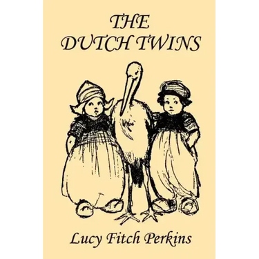 The Dutch Twins, Illustrated Edition (Yesterday's Classics)