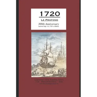 1720 Le Profond 300th Anniversary Arrived Sept. 16, 1720 at Biloxi
