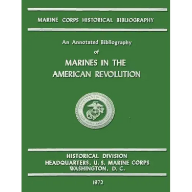 An Annotated Bibliography of Marines in the American Revolution