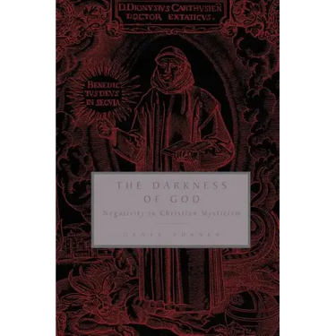 The Darkness of God: Negativity in Christian Mysticism