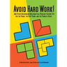 Avoid Hard Work!: ...And Other Encouraging Problem-Solving Tips for the Young, the Very Young, and the Young at Heart