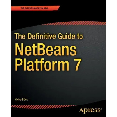 The Definitive Guide to Netbeans(tm) Platform 7