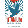 Titanium: Strength After A Narcissist