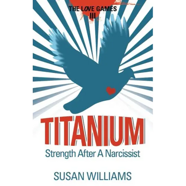 Titanium: Strength After A Narcissist