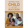 Setting Your Child Up for Success: The Perfect Guide for African American Parents