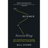 The Science of Storytelling: Why Stories Make Us Human and How to Tell Them Better