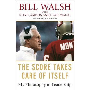 The Score Takes Care of Itself: My Philosophy of Leadership