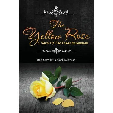 The Yellow Rose: A Novel of the Texas Revolution