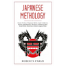 Japanese Mythology: Classic Stories of Japanese Myths, Gods, Goddesses, Heroes, and Monsters, The Story of Princess Hase, Issun-Boshi, Mom