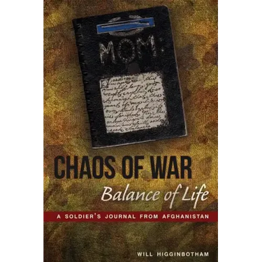 Chaos of War, Balance of Life: A Soldier's Journal from Afghanistan