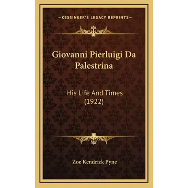 Giovanni Pierluigi Da Palestrina: His Life and Times (1922)