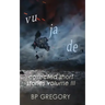 Vu Ja De: Collected Short Stories Volume Three