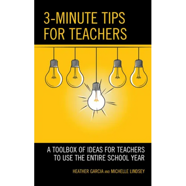 3-Minute Tips for Teachers: A Toolbox of Ideas for Teachers to Use the Entire School Year